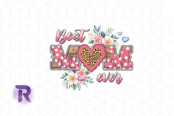 Best Mom Ever Mother s Day PNG