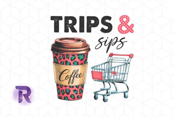 Trips and Sips Funny Mom Sublimation PNG